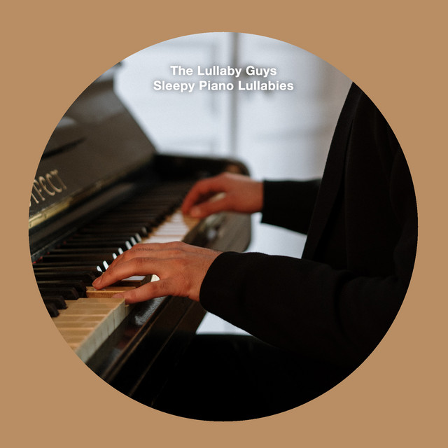 Sleepy Piano Lullabies - Single by The Lullaby Guys | Spotify