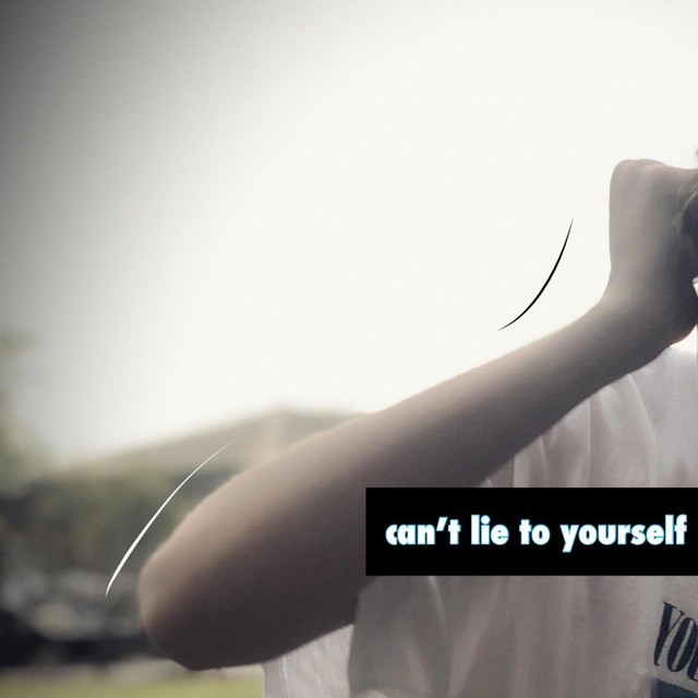 Can't Lie to Yourself