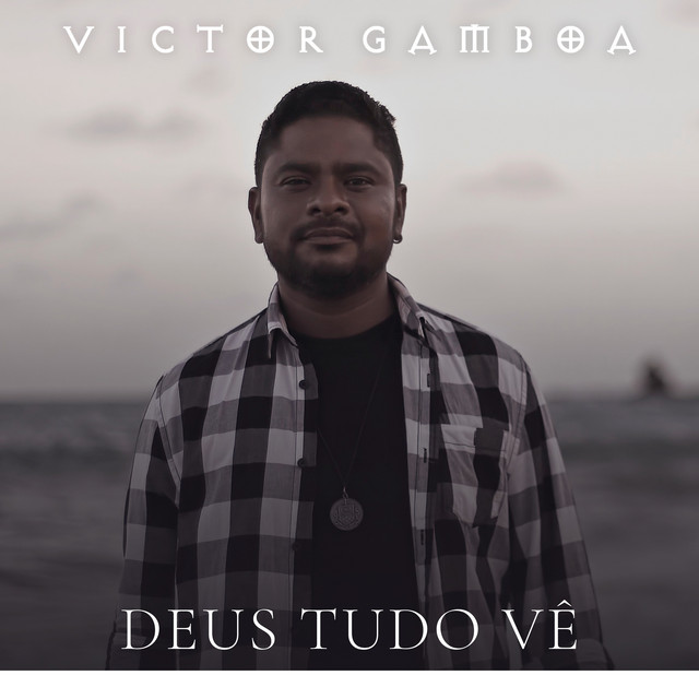Victor Gamboa – Deus Tudo Vê