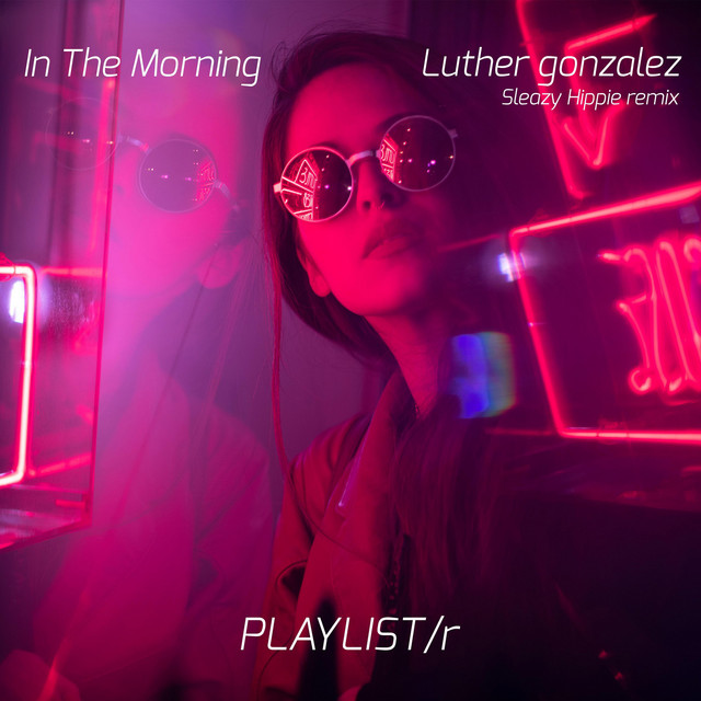 In The Morning (Sleazy Hippie Remix)