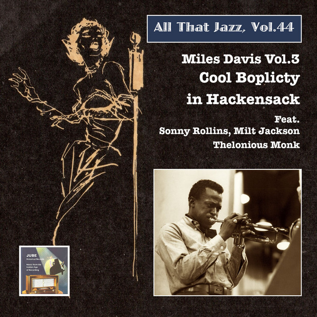 All That Jazz, Vol. 44: Miles Davis, Vol. 3 – Cool Boplicity in