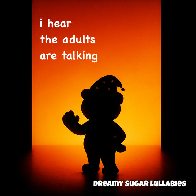 I Hear The Adults Are Talking