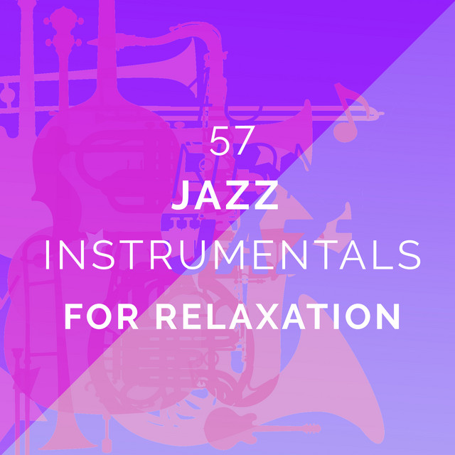 57 Jazz Instrumentals for Relaxation - Album by Instrumental Jazz Music ...