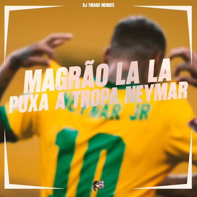Magrão Puxa a Tropa Neymar