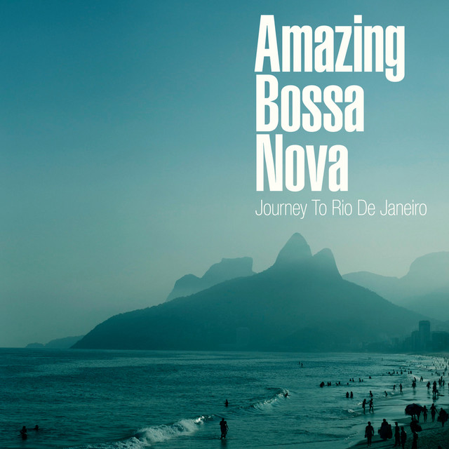 Amazing Bossa Nova - Journey To Rio De Janeiro - Compilation by Various ...