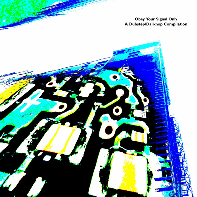 Obey Your Signal Only: A Dubstep / Darkhop Compilation cover