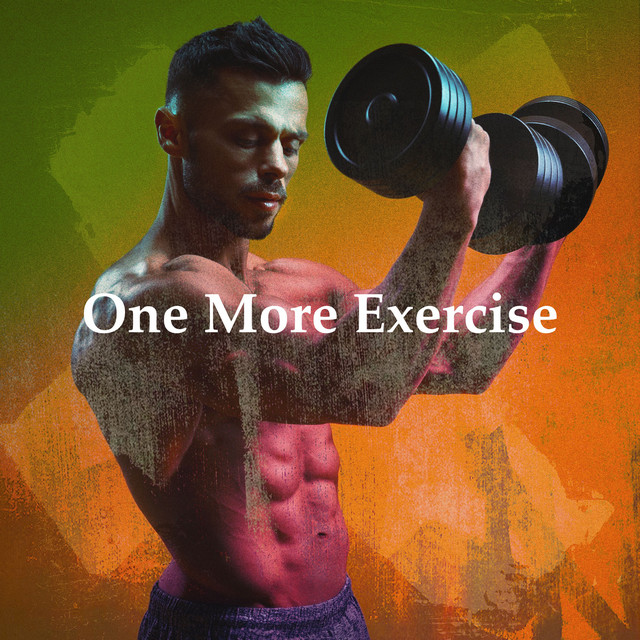 One More Exercise - Album by Electronic Workout Music | Spotify