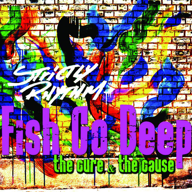 Fish Go Deep The Cure And The Cause