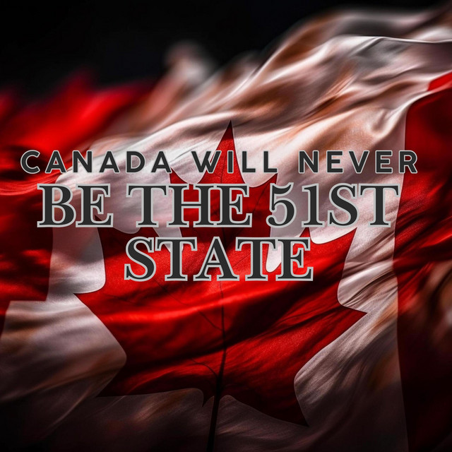 Canada Will Never Be The 51st State