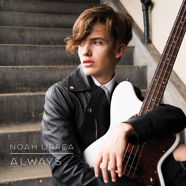 Always - EP by Noah Urrea | Spotify