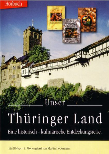 Unser Thüringer Land - eine historisch-kulinarische Entdeckungsreise (Eine historisch-kulinarische Entdeckungsreise) cover art