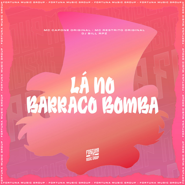 Lá no Barraco Bomba