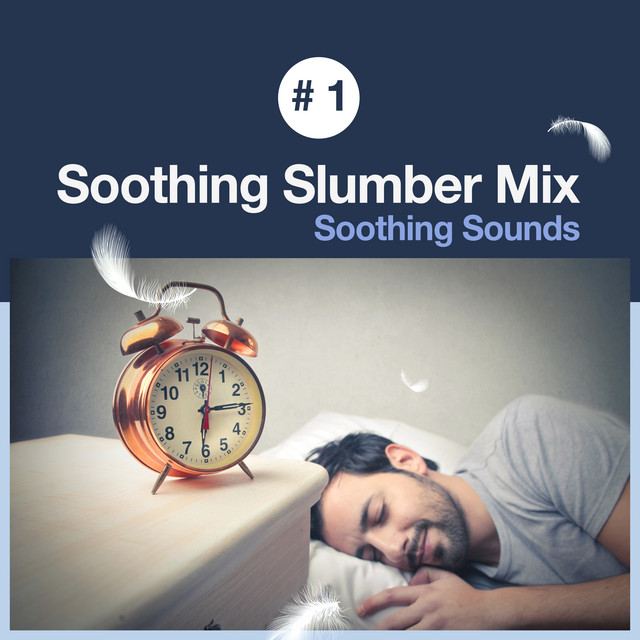 # 1 Soothing Slumber Mix - Album by Soothing Sounds | Spotify