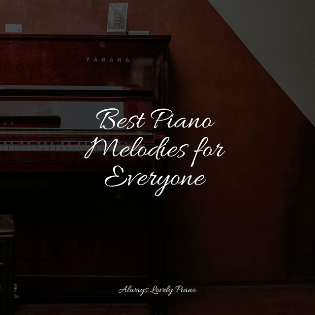 Best Piano Melodies for Everyone - Album by Classical Piano Music ...