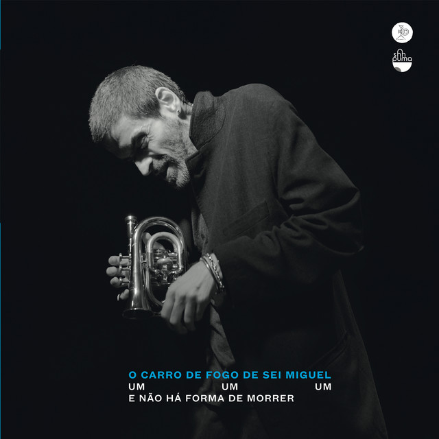 O Carro de Fogo de Sei Miguel - um um um e Não Há Forma de Morrer cover art