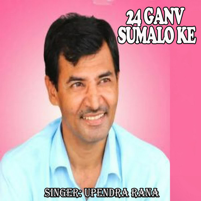 24 Ganv Sumalo Ke - Single by Upendra Rana | Spotify