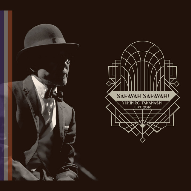 YUKIHIRO TAKAHASHI LIVE 2018 SARAVAH SARAVAH! - Album by 高橋