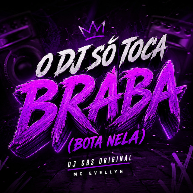 O Dj Só Toca Braba (Bota Nela)