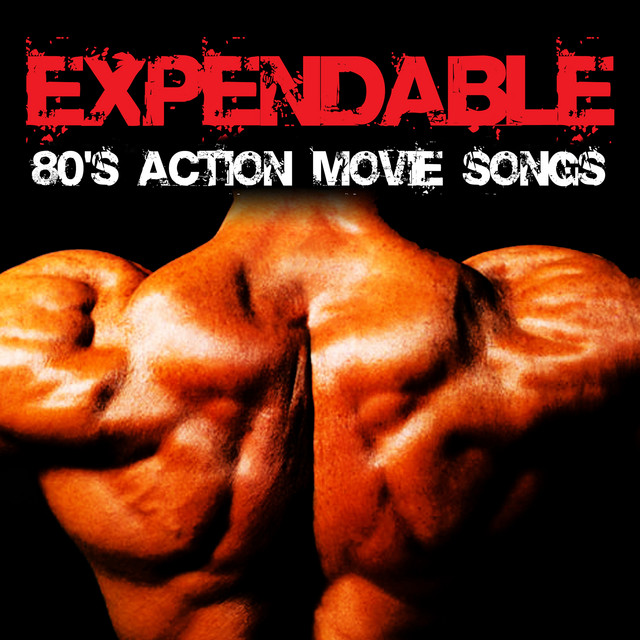 Expendable 80's Action Movie Songs by Movie Soundtrack All Stars