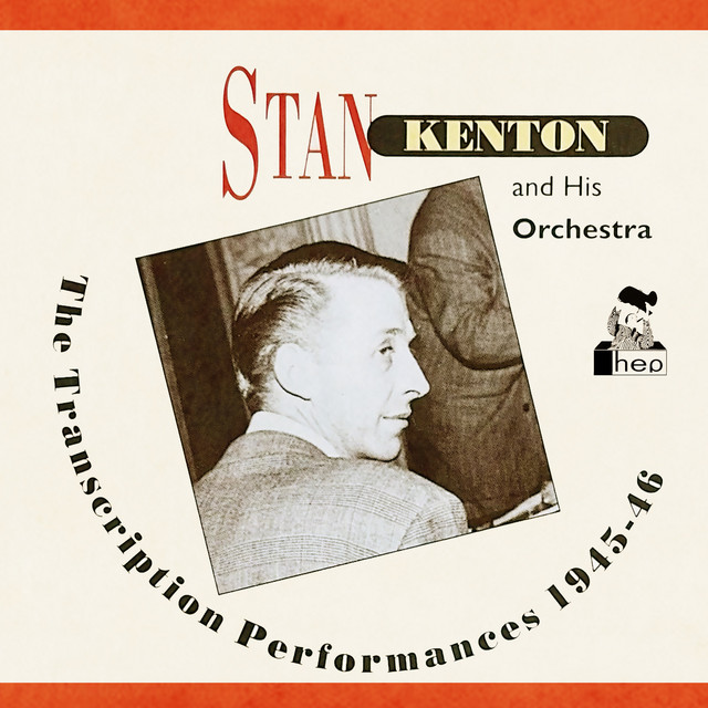 The Transcription Performances 1945-46 — Stan Kenton & His Orchestra