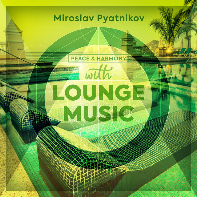 Обкладинка Miroslav Pyatnikov — Peace & Harmony...with Lounge Music