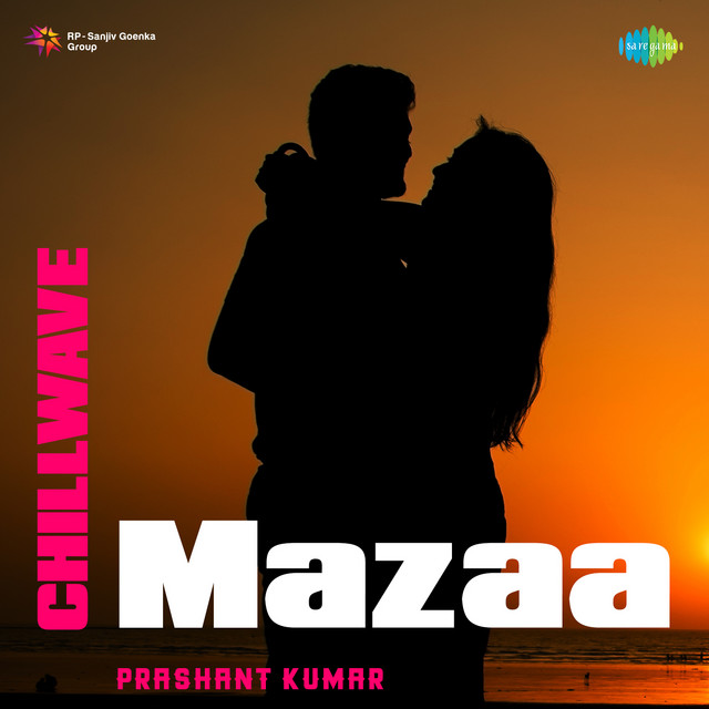 Mazaa - Chillwave by Prashant Kumar