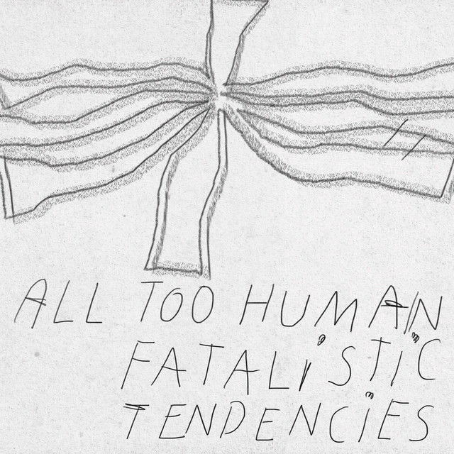 Fatalistic Tendencies