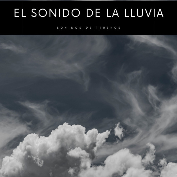 El Sonido De La Lluvia: Sonidos De Truenos - Album by Sonidos De Lluvia ...