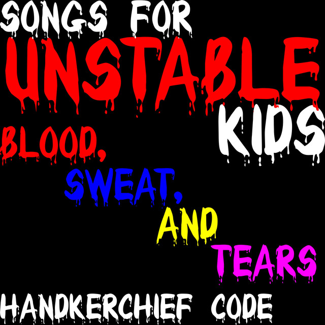 SONGS FOR UNSTABLE KIDS: BLOOD, SWEAT AND TEARS cover art