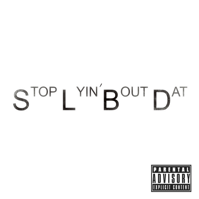 Stop Lyin' Bout Dat (feat. Lucky Lansky)