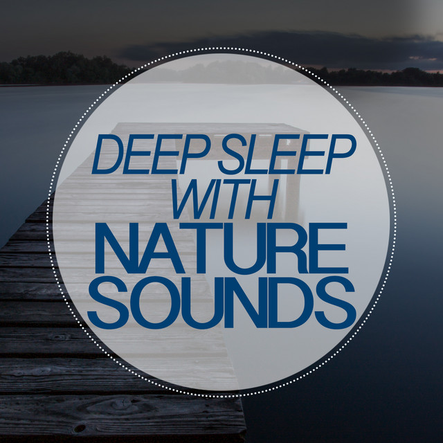 Deep Sleep with Nature Sounds - Album by Sleep Songs with Nature Sounds ...