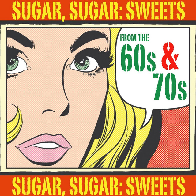 Sugar, Sugar: Sweets From The 60s & 70s - Compilation by Various
