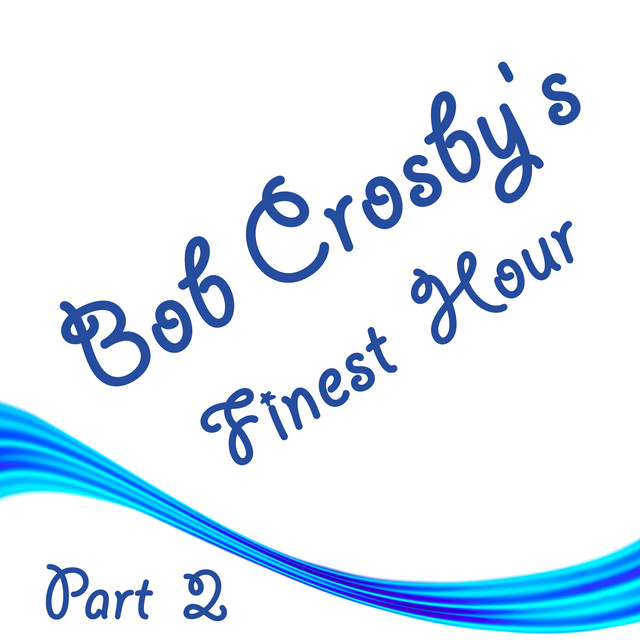 Bob Crosby's Finest Hour Part 2 cover art