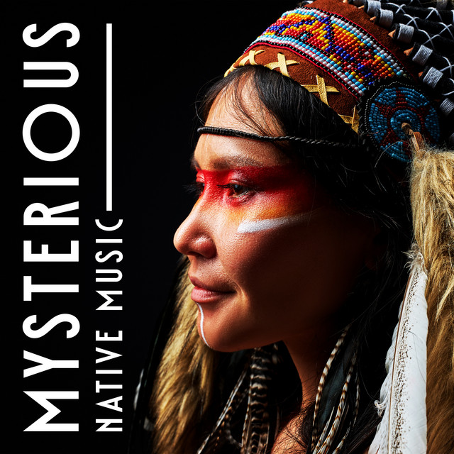 Mysterious Native Music: Drums and Flute Melodies for Meditation and Sacred Prayers cover art