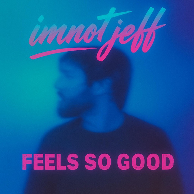 Feels So Good - song and lyrics by imnotjeff | Spotify