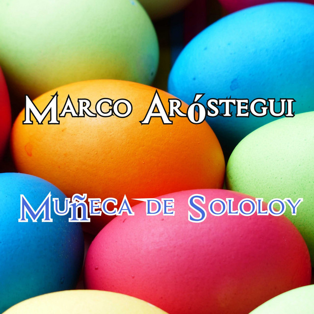 Muñeca de Sololoy - canción de Marco Aróstegui | Spotify