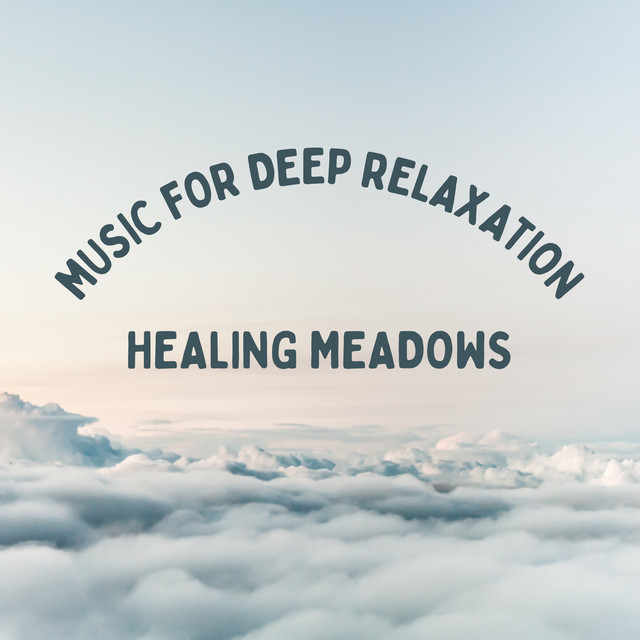 Healing Meadows: Music for Deep Relaxation - Album by Mind of Peace ...