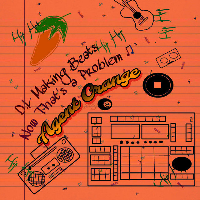 Dl Making Beats Now That's a Problem (Agent Orange) cover art