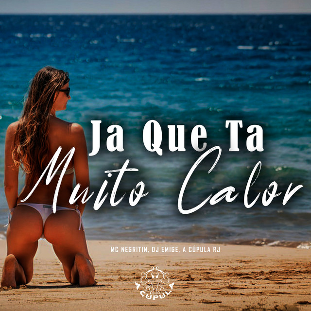 Ja Que Ta Muito Calor