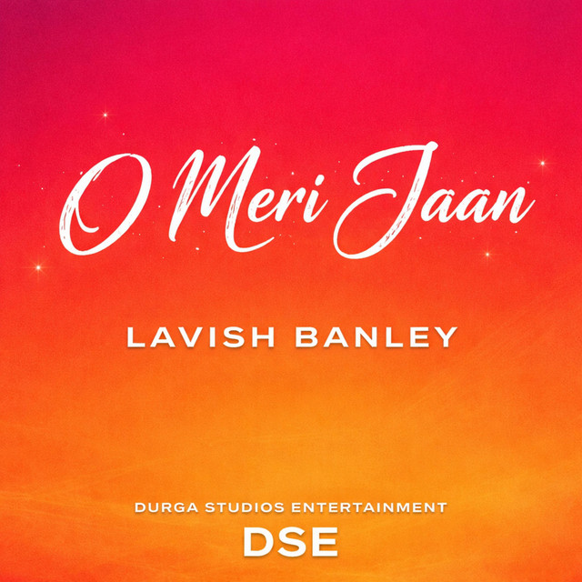 Lavish Banley – O Meri Jaan
