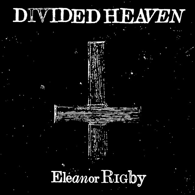 Eleanor Rigby - Single by Divided Heaven | Spotify