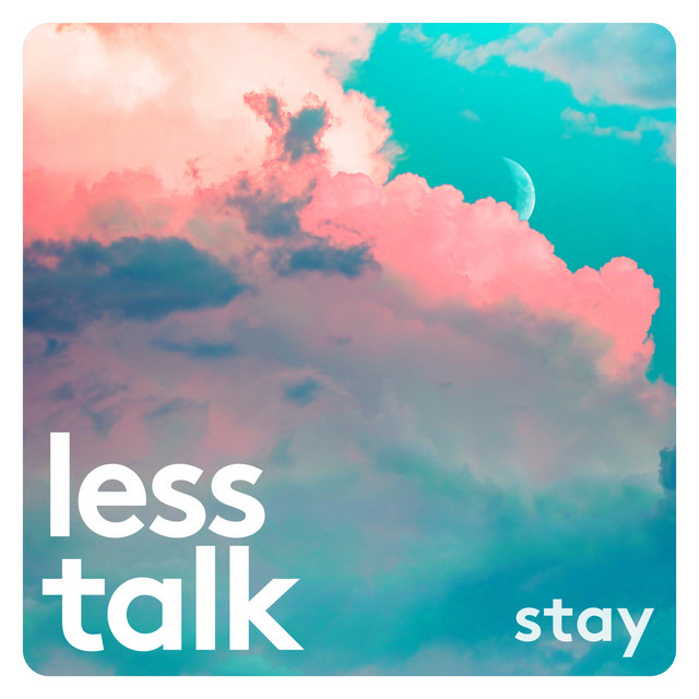 Stay - Single by Less Talk | Spotify