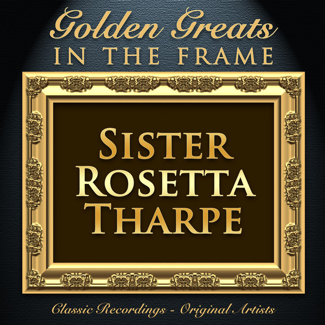 Golden Greats - In the Frame: Sister Rosetta Tharpe cover art