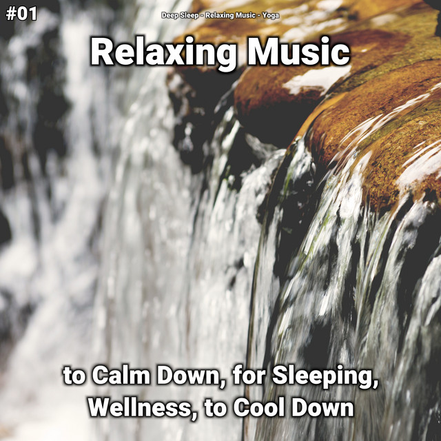 #01 Relaxing Music to Calm Down, for Sleeping, Wellness, to Cool Down cover art