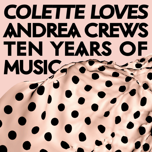 Colette Loves Andrea Crews - Ten Years of Music cover art
