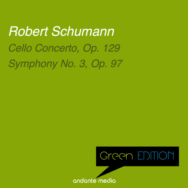 Green Edition - Schumann: Cello Concerto, Op. 129 & Symphony No. 3, Op. 97 cover art