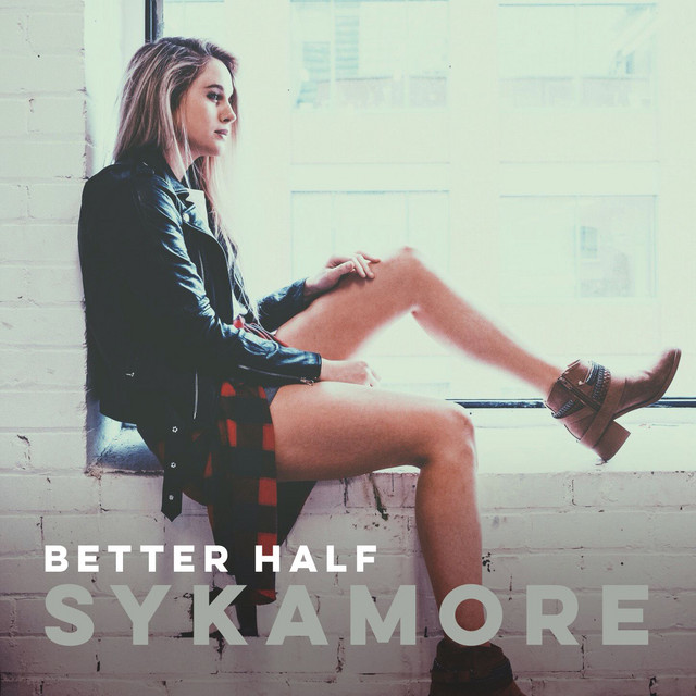 Better Half - Single by Sykamore | Spotify