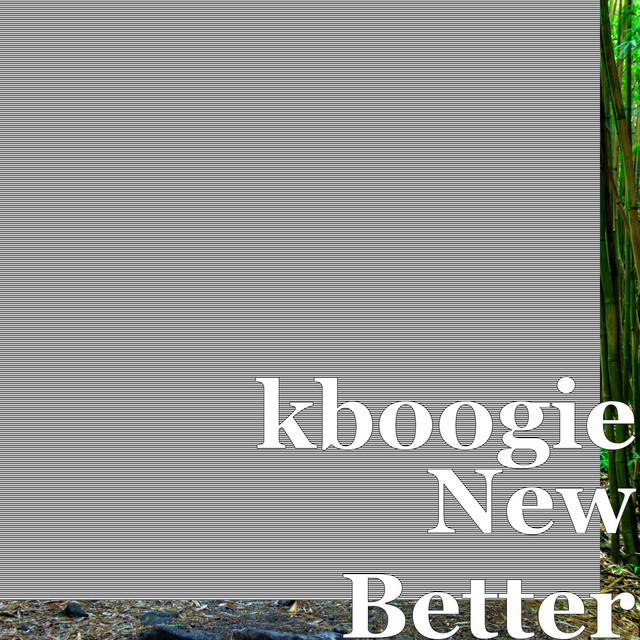 New Better - Single by kboogie | Spotify