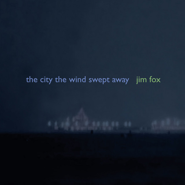 Fox: The City the Wind Swept Away — Jim Fox