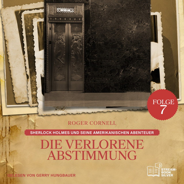 Die Verlorene Abstimmung (Sherlock Holmes und seine Amerikanischen Abenteuer, Folge 7) cover art